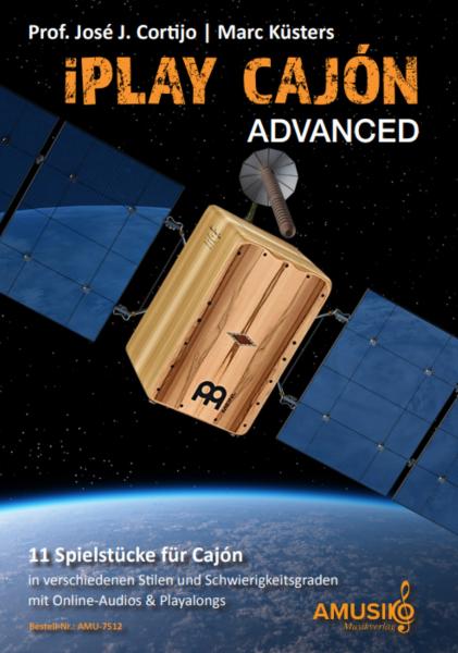 iPlay Cajón Advanced, Prof. José J. Cortijo, Marc Küsters, Cajón, Spielheft für Cajón, Online-Material, Playalongs, verschiedene Stile, verschiedene Rhythmen, verschiedene Schwierigkeitsgrade, Cajón spielen lernen, Cajónunterricht, Selbststudium, Cajón No