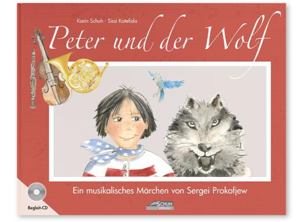 Peter und der Wolf, Sergei Prokofjew, ​Karin Schuh, Sissi Katefidis, Musikalisches Bilderbuch, inkl. Audio-CD, musikalisches Märchen, Klassik-Schatz, für Kindergarten, Vorschule, Grundschule, zu Hause, Cover