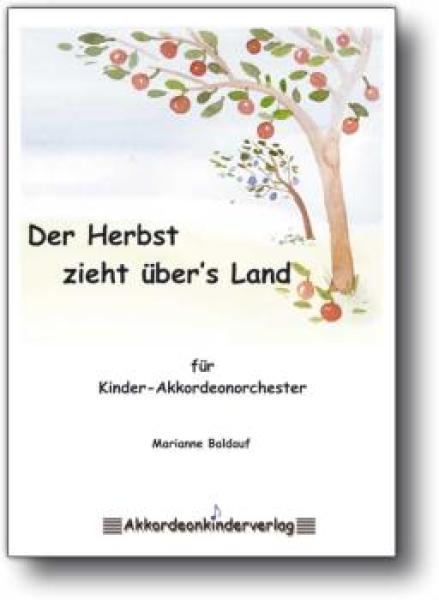 Der Herbst zieht über's Land, Marianne Baldauf, Akkordeon-Schülerorchester, Minimusical, leicht, Kinderstimme, Easy-Stimme, erste Orchesererfahrungen, Akkordeon Noten