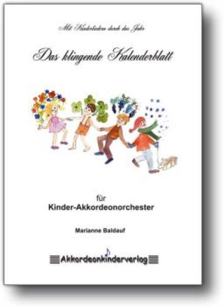 Das klingende Kalenderblatt, Marianne Baldauf, Akkordeon-Schülerorchester, Minimusical, leicht, Kinderstimme, Easy-Stimme, erste Orchesererfahrungen, Akkordeon Noten