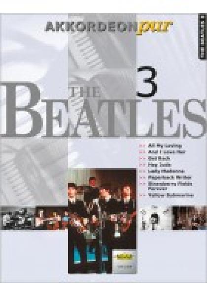 The Beatles 3, John Lennon, Paul McCartney, Hans-Günther Kölz, Akkordeon-Solo, Standardbass MII, Spielheft, Soloband, Welthits, Megahits, George Harrison, Ringo Starr, mittelschwer, Akkordeon pur, Akkordeon Noten