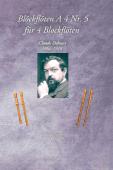 Blockflöten A 4 Nr. 5 für 4 Blockflöten, Claude Debussy, Pascale Nicolet, Spielheft, Blockflöten-Quartett, SATB, Sopranflöte, Altflöte, Tenorflöte, Bassflöte, klassische Musik, Impressionismus, Flöten im Quartett, Noten für Blockflöte, Cover
