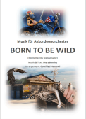Born To Be Wild, Cover, Mars Bonfire, Gottfried Hummel, Akkordeonorchester, leicht-mittelschwer, mit Easy Stimme, Steppenwolf, Easy Rider, Filmmusik, Rockhit, Akkordeon Noten
