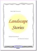 Landscape Stories, Ralf Schwarzien, Akkordeon-Orchester, Originalkomposition, sinfonische Konzertmusik in drei Akten, Wertungsstück, Wettbewerbsstück, Wettbewerbsliteratur, Oberstufe, schwer, anspruchsvoll, Originalmusik, Akkordeon Noten, Cover