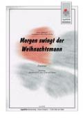 Morgen swingt der Weihnachtsmann, Marc-Oliver Brehm, Akkordeon-Orchester, mittelschwer, Weihnachtslied, Variationen, unkonventionell, modern, Weihnachtskonzert, Adventskonzert, Akkordeon Noten