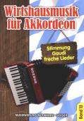 Wirtshausmusik für Akkordeon 13, Akkordeon-Solo, Standardbass MII, Spielheft, Soloband, Unterhaltungsmusik, Stimmungslieder, Gaudi, Schlager, Volksmusik, Wirtshauslieder, Tanzmusik, leicht-mittelschwer, ​mit Liedtexten, Akkordeon Noten