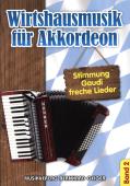 Wirtshausmusik für Akkordeon 2, Akkordeon-Solo, Standardbass MII, Spielheft, Soloband, Unterhaltungsmusik, Stimmungslieder, Gaudi, Schlager, Volksmusik, Wirtshauslieder, Tanzmusik, leicht-mittelschwer, ​mit Liedtexten, Akkordeon Noten
